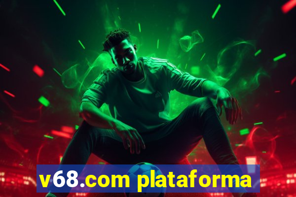 v68.com plataforma